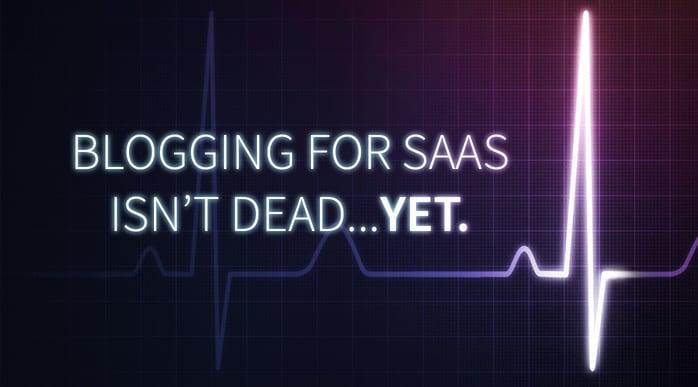 Bloggin-For-SaaS-Isnt-Dead-Yet-Blog-IMG.jpg Bloggin-For-SaaS-Isnt-Dead-Yet-Blog-IMG.jpg